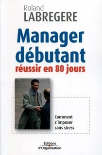 Manager débutant : Réussir en 80 jours