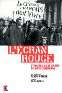 L'ECRAN ROUGE SYNDICALISME ET CINEMA : DE GABIN A BELMONDO