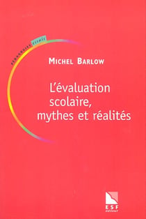 Evaluation scolaire, mythes et realites