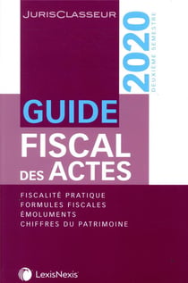 Guide fiscal des actes - fiscalité pratique, formules fiscales (édition 2021)