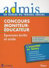 Concours moniteur-éducateur - épreuves écrite et orale - l'essentiel en fiches