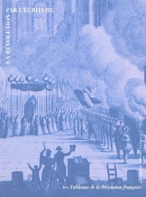 La Révolution par l'écriture - les tableaux de la Révolution française