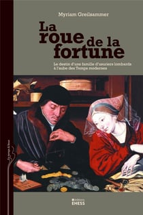 La roue de la fortune - le destin d'une famille d'usuriers lombards à l'aube des temps
