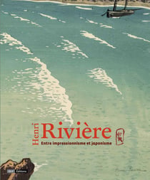 Henri Rivière - entre impressionnisme et japonisme