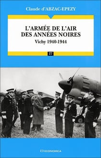 L'armée de l'Air des années noires : Vichy 1940-1944