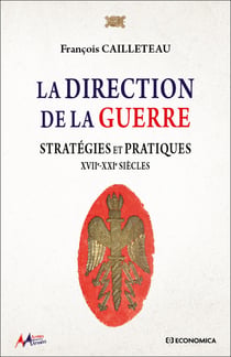 La direction de la guerre : Stratégies et pratiques - XVIIe-XXIe Siècles