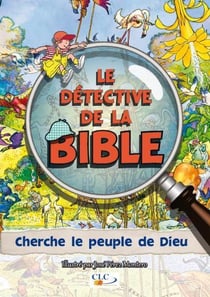 Le détective de la Bible - cherche le peuple de Dieu