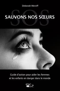 Sauvons nos soeurs - guide d'action pour aider les femmes et les enfants en danger dans le monde