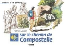 Carnets d'un peintre sur le chemin de compostelle