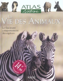 La vie des animaux - le fascinant comportement des especes