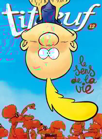 Titeuf Tome 12 : le sens de la vie