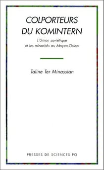 Les colporteurs du komintrem - l'union soviétique et les minorités au Moyen-Orient