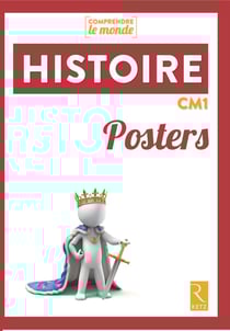 Comprendre le monde : histoire - CM1 - posters