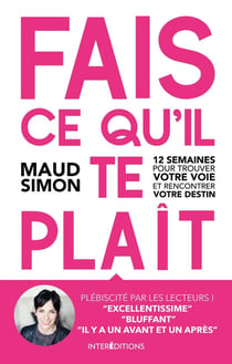 Fais ce qu'il te plait - 12 semaines pour trouver votre voie et rencontrer votre destin (2e édition)