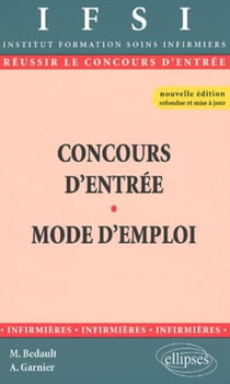 Concours d'entrée IFSI - Mode d'emploi - Nouvelle édition.