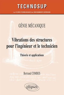 Vibrations des structures pour l'ingénieur et le technicien - théorie et applications