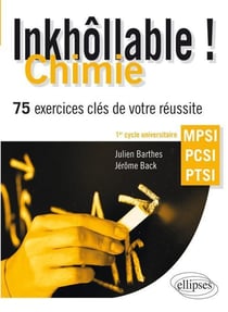 Inkhôllable ! - chimie - MPSI-PCSI-PTSI - 75 exercices clés de votre réussite - 1er cycle universitaire