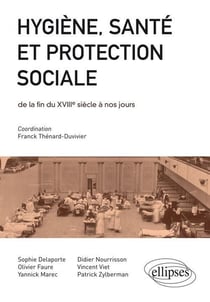 Hygiène, santé et protection sociale de la fin du XVIIIe s aux lendemains de la Grande Guerre - concours ENS 2012