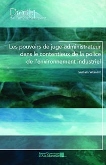 Les pouvoirs de juge-administrateur dans le contentieux de la police de l'environnement industriel