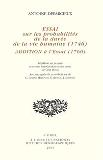 Essai sur les probabilités de la durée de la vie humaine (1746). Addition à l'essai (1760) : Addition à l'Essai (1760). Réédition en fac-similé avec une introduction et des notes