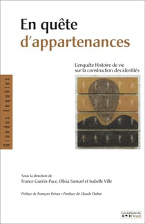 EN QUETE D'APPARTENANCES. L'ENQUETE HISTOIRE DE VIE SUR LA CONSTRUCTI