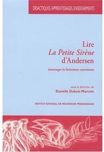 Lire La Petite Sirène d'Andersen : Interroger la littérature autrement