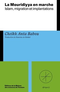 La Mouridiyya en marche : Islam, migration et implantations