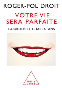 Votre vie sera parfaite - gourous et charlatans