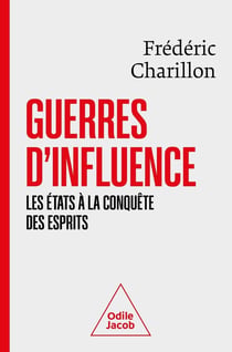 Guerres d'influence : les Etats à la conquête des esprits
