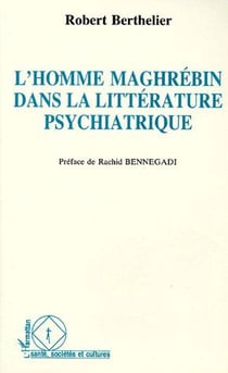 L'homme maghrébin dans la littérature psychiatrique