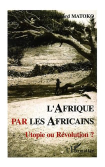 Afrique par les Africains : Utopie ou Révolution ?