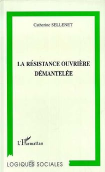 La resistance ouvriere demantelee