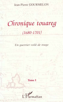 Chronique touareg (1680-1701) : Un guerrier voilé de rouge - Tome 1
