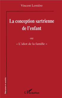 La conception sartienne de l'enfant ou «l'idiot de la famille»