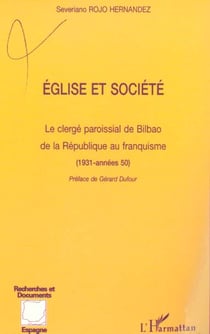 Eglise et societe - le clerge paroissial de bilbao de la republique au franquisme - (1931-annees 50)