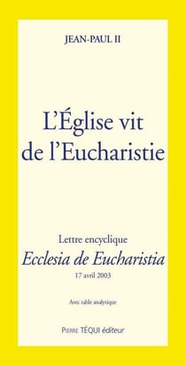 L'Eglise vit de l'eucharistie