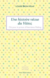 Une histoire vécue du Vittoz - clé pour la prison d'Henriette Melling