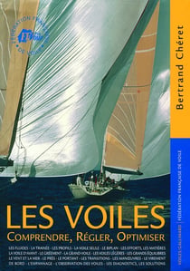 Les voiles -  comprendre, régler, optimiser