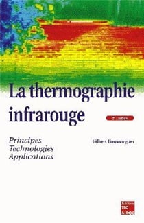 La thermographie infrarouge : principes, technologie, applications (4° Éd.)