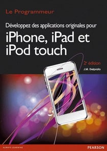 Développez des applications originales pour iPhone, iPad, iPod touch (2e édition)