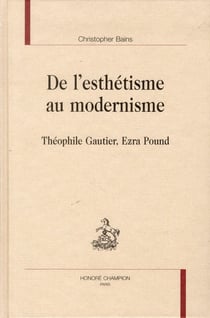 De l'esthétisme au modernisme - théophile gautier, ezra pound