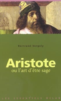 Aristote ou l'art d'etre sage