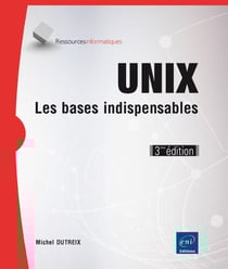 Unix - les bases indispensables (3e édition)
