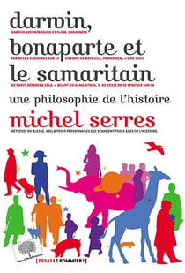 Darwin, Bonaparte et le samaritain - une philosophie de l'histoire