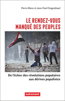 Le rendez-vous manqué des peuples : des révolutions populaires aux régimes populistes