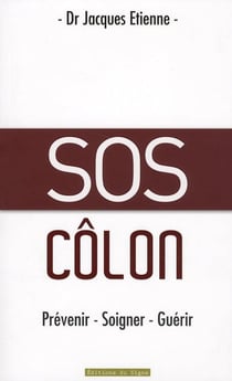 Sos côlon - prévenir, soigner, guérir