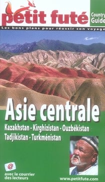 Asie centrale 2007, petit fute - kazakhstan - kirghizistan - ouzbekistan - tadjikistan - turkmenist