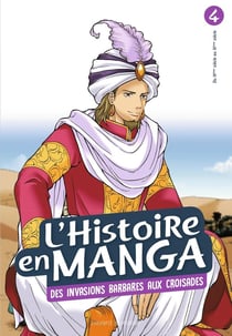 L'Histoire en manga Tome 4 : des invasions barbares aux Croisades