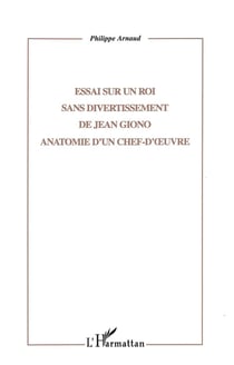 Essai sur un roi sans divertissement de Jean Giono