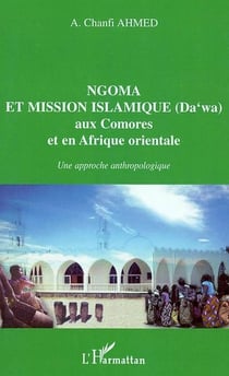 NGOMA ET MISSION ISLAMIQUE (DA?WA) aux Comores et en Afrique orientale : Une approche anthropologique